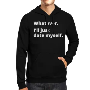 Date Myself Unisex Black Pullover Hoodie Humorous Graphic Gift Idea