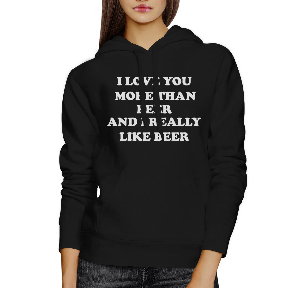 I Love You More Than Beer Black Unisex Hoodie Funny Graphic Top