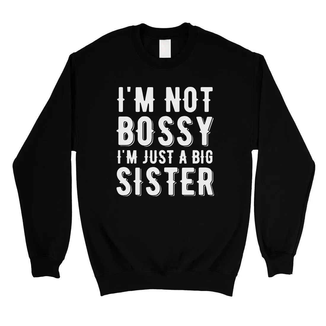 Not Bossy Big Sister Unisex Crewneck Sweatshirt Funny Sister Gift