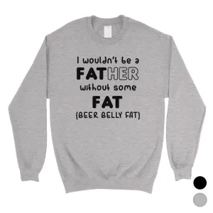 Not Father Without Fat Mens/Unisex Fleece Sweatshirt Selfless Dad